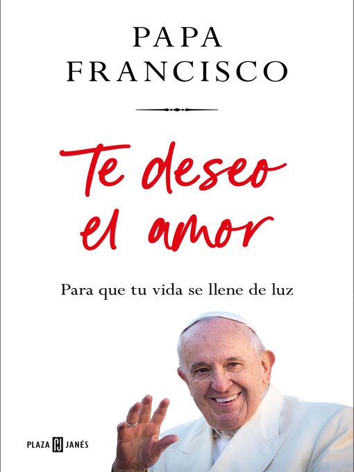 Title details for Te deseo el amor by Papa Francisco - Wait list